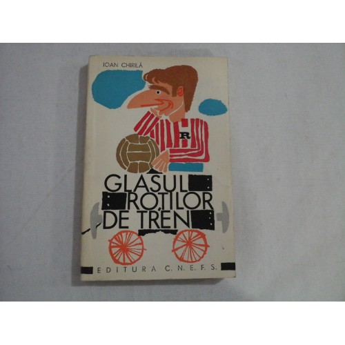 GLASUL ROTILOR DE TREN - IOAN CHIRILA 1968 GLASUL ROTILOR DE TREN - IOAN CHIRILA 1968